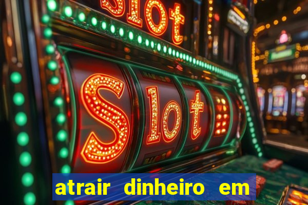 atrair dinheiro em 2 dias